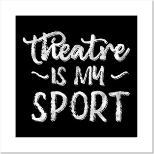 Theatre Is My Sport Posters and Art